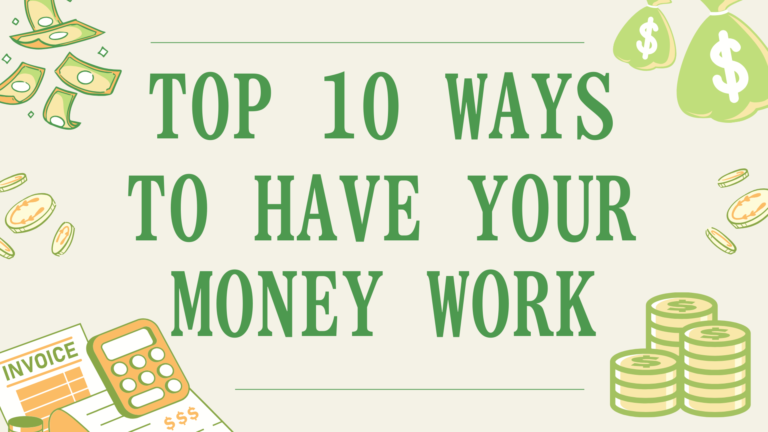 Top 10 Ways to Have Your Money Work